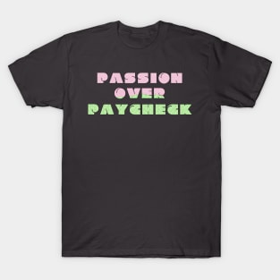 Passion Over Paycheck T-Shirt